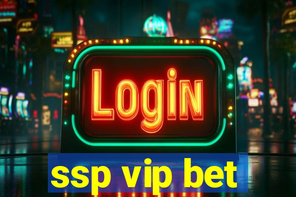 ssp vip bet